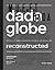 Dadaglobe Reconstructed