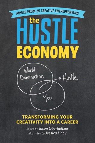 The Hustle Economy: Transforming Your Creativity Into a Career (Paperback)