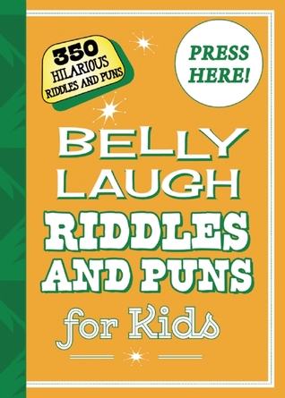 Belly Laugh Riddles and Puns for Kids: 350 Hilarious Riddles and Puns