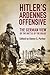 Hitler's Ardennes Offensive: The German View of the Battle of the Bulge