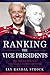 Ranking the Vice Presidents: True Tales and Trivia, from John Adams to Joe Biden