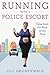 Running with a Police Escor...
