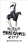 Notes from the Shadowed City by Jeffrey Alan  Love