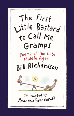 The First Little Bastard to Call Me Gramps: Poems of the Late Middle Ages