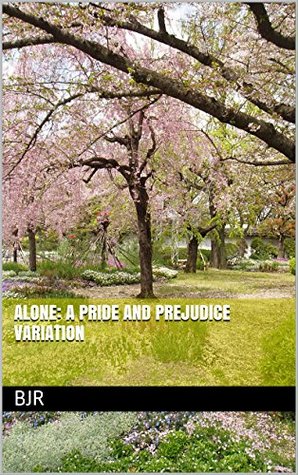 Alone: A Pride and Prejudice Variation (Kindle Edition)