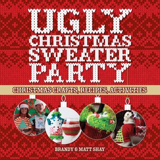 Ugly Christmas Sweater Party: Christmas Crafts, Recipes, Activities (Paperback)