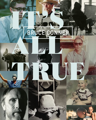 Bruce Conner: It's All True (Hardcover)