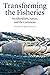 Transforming the Fisheries:...