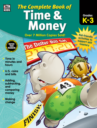 Carson Dellosa Complete Book of Time and Money Workbook for Kids—Grades K-3 Adding, Subtracting, Comparing Money, Making Change, Time in Minutes and Hours, Coins, Bills (416 pgs)
