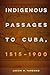 Indigenous Passages to Cuba, 1515-1900