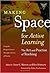 Making Space for Active Learning: The Art and Practice of Teaching (Practitioner Inquiry Series)