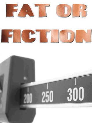 Fat or Fiction