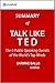 Talk Like TED: Summary of the Key Ideas - Original Book by Carmine Gallo: The 9 Public-Speaking Secrets of the World's Top Minds