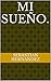 Mi sueño. by Sebastián Hernández