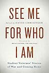 See Me for Who I Am: Student Veterans' Stories of War and Coming Home