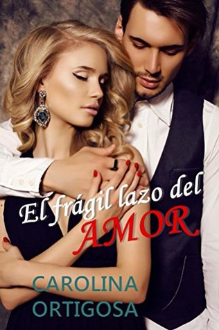 Portada de El frágil lazo del amor, de Carolina Ortigosa