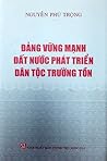 Đảng vững mạnh, đất nước phát triển, dân tộc trường tồn