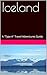 Iceland: A "Type A" Travel Adventures Guide (Type A Travel Adventures Book 1)