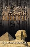 Four Ways to Pharaoh Khufu