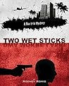 Two Wet Sticks by Rodney Romig