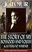 John Muir: The Story of My Boyhood and Youth & Letters to a Friend: Boyhood, Wilderness, and Letters to a Friend: from Scotland to Wisconsin, Sierra, Yosemite
