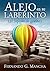 ALEJO EN SU LABERINTO: (37 lápices de grafito) (Serie del Anhelo nº 4) (Spanish Edition)