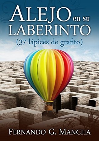 ALEJO EN SU LABERINTO: (37 lápices de grafito) (Serie del Anhelo nº 4) (Spanish Edition)