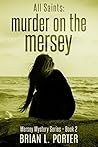 All Saints: Murder on the Mersey (Mersey Murder Mysteries, #2)
