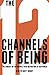 The 12 Channels Of Being: T...