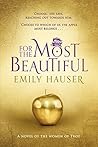 For The Most Beautiful by Emily Hauser For The Most Beautiful by Emily Hauser