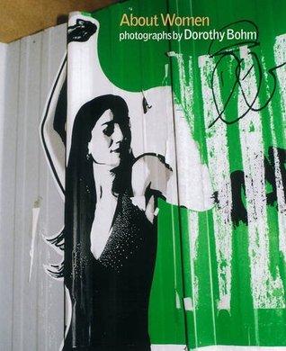 About Women: Photographs by Dorothy Bohm (Hardcover)