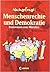 Menschenrechte und Demokratie: Basiswissen zum Mitreden