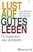 Lust auf gutes Leben: 15 Tugenden neu entdeckt (German Edition)