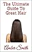The Ultimate Guide To Great Hair by Amber Smith