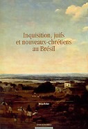 Inquisition, juifs et nouveaux-chrétiens au Brésil : le Nordeste (XVIIe et XVIIIe siècles)