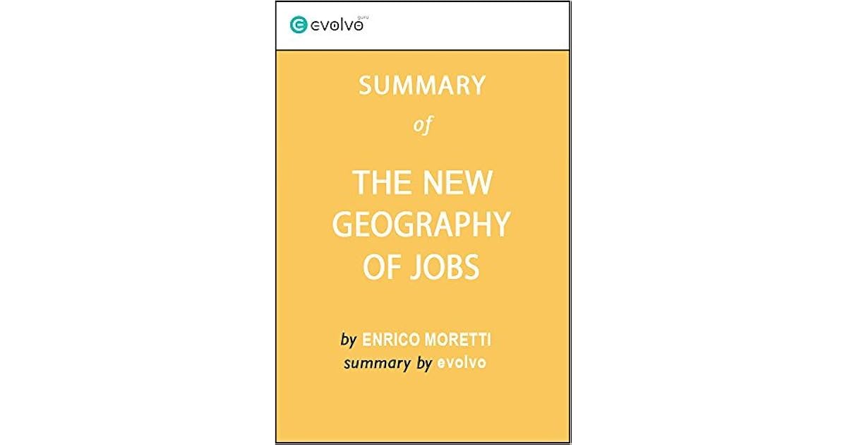 The New Geography of Jobs Summary of the Key Ideas Original Book by