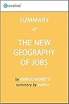 The New Geography of Jobs: Summary of the Key Ideas - Original Book by Enrico Moretti