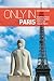 Only in Paris: A Guide to Unique Locations, Hidden Corners and Unusual Objects (Only In Guides)
