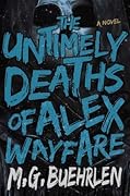 The Untimely Deaths of Alex Wayfare