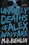 The Untimely Deaths of Alex Wayfare (Alex Wayfare #2)