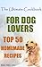 The Ultimate Cookbook for Dog Lovers:How to Take Care Of your dog lovers,Top 50 homemade recipes to feed your best friends better