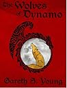 The Wolves of Dynamo by Gareth S. Young