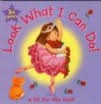 Look What I Can Do! A lift the flap Book
