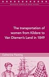 The Transportation of Women from Kildare to Van Diemen's Land in 1849 (Maynooth Studies in Local History)