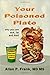Your Poisoned Plate: Why you are fat, sick and tired