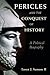 Pericles and the Conquest of History: A Political Biography