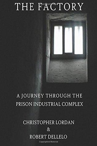 The Factory: A Journey Through the Prison Industrial Complex