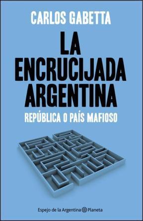 La encrucijada argentina: República o país mafioso