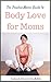 The Peachie Moms Guide to Body Love for Moms