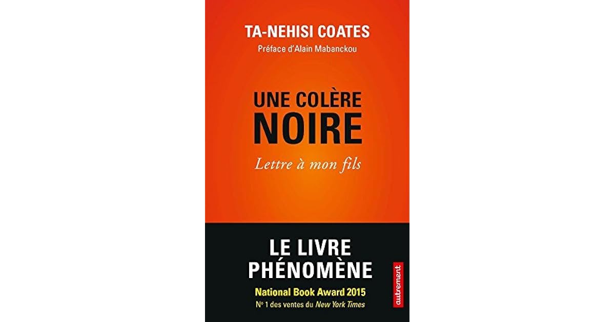 Une Colère Noire Lettre à Mon Fils Une colère noire. Lettre à mon fils by Ta-Nehisi Coates